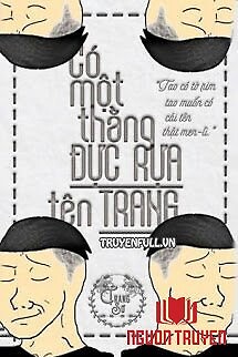 Có Một Thằng Đực Rựa Tên Trang - Co Mot Thang Đuc Rua Ten Trang