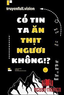 Có Tin Ta Ăn Thịt Ngươi Không? - Co Tin Ta Ăn Thit Nguoi Khong?
