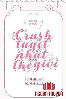 Crush Tuyệt Nhất Thế Giới - Crush Tuyet Nhat The Gioi