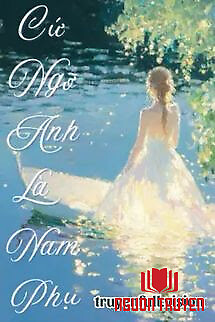 Cứ Ngỡ Anh Là Nam Phụ - Cu Ngo Anh La Nam Phu
