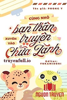 Cùng Nhỏ Bạn Thân Xuyên Vào Truyện Chữa Lành - Cung Nho Ban Than Xuyen Vao Truyen Chua Lanh