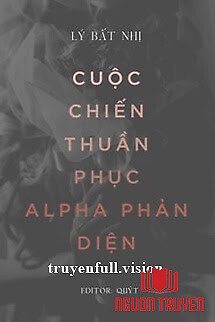 Cuộc Chiến Thuần Phục Alpha Phản Diện - Cuoc Chien Thuan Phuc Alpha Phan Dien