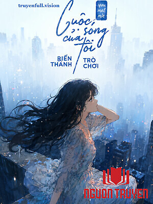 Cuộc Sống Của Tôi Biến Thành Trò Chơi - Cuoc Song Cua Toi Bien Thanh Tro Choi