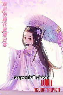 Cuộc Sống Livestream Ở Hiện Đại Của Phế Hậu - Cuoc Song Livestream Ở Hien Đai Cua Phe Hau