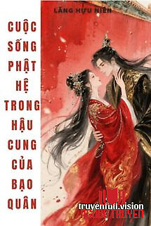 Cuộc Sống Phật Hệ Trong Hậu Cung Của Bạo Quân - Cuoc Song Phat He Trong Hau Cung Cua Bao Quan