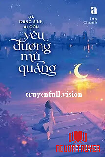 Đã Trùng Sinh, Ai Còn Yêu Đương Mù Quáng - Đa Trung Sinh, Ai Con Yeu Đuong Mu Quang