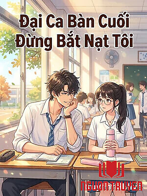 Đại Ca Bàn Cuối Đừng Bắt Nạt Tôi - Đai Ca Ban Cuoi Đung Bat Nat Toi