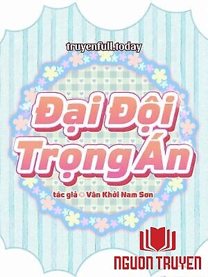 Đại Đội Trọng Án - Vân Khởi Nam Sơn - Đai Đoi Trong Án - Van Khoi Nam Son