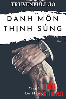 Danh Môn Thịnh Sủng: Quyền Thiếu Xin Chiếu Cố - Danh Mon Thinh Sung: Quyen Thieu Xin Chieu Co