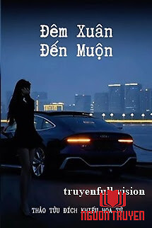 Đêm Xuân Đến Muộn - Thảo Tửu Đích Khiếu Hoa Tử - Đem Xuan Đen Muon - Thao Tuu Đich Khieu Hoa Tu