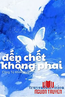 Đến Chết Không Phai - Công Tử Khinh Trần - Đen Chet Khong Phai - Cong Tu Khinh Tran