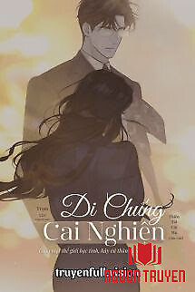 Di Chứng Cai Nghiện - Thiên Tái Chi Hạ - Di Chung Cai Nghien - Thien Tai Chi Ha