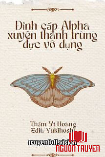 Đỉnh Cấp Alpha Xuyên Thành Trùng Đực Vô Dụng - Đinh Cap Alpha Xuyen Thanh Trung Đuc Vo Dung