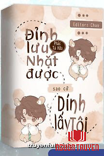 Đỉnh Lưu Nhặt Được Sao Cứ Dính Lấy Tôi - Đinh Luu Nhat Đuoc Sao Cu Dinh Lay Toi