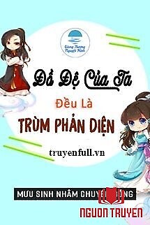 Đồ Đệ Của Ta Đều Là Trùm Phản Diện - Đo Đe Cua Ta Đeu La Trum Phan Dien