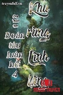 Đoàn Tàu Luân Hồi 4 - Khu Rừng Tĩnh Lặng - Đoan Tau Luan Hoi 4 - Khu Rung Tinh Lang