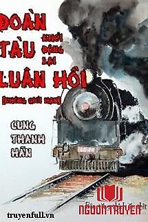 Đoàn Tàu Luân Hồi - Khởi Động Lại [Không Giới Hạn] - Đoàn Tàu Luan Hòi - Khỏi Đọng Lại [Khong Giói Hạn]