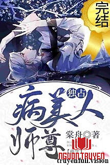 Độc Chiếm Mỹ Nhân Sư Tôn Bệnh Kiều - Đoc Chiem My Nhan Su Ton Benh Kieu