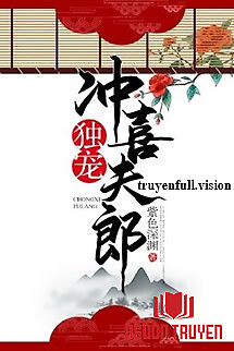 Độc Sủng Xung Hỉ Phu Lang - Tử Sắc Thâm Uyên - Đoc Sung Xung Hi Phu Lang - Tu Sac Tham Uyen