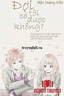 Đợi Tôi Có Được Không? - Đoi Toi Co Đuoc Khong?