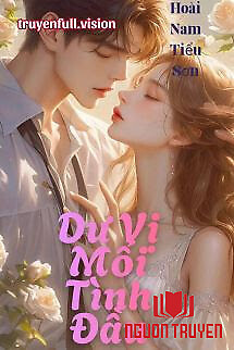 Dư Vị Mối Tình Đầu - Hoài Nam Tiểu Sơn - Du Vi Moi Tinh Đau - Hoai Nam Tieu Son