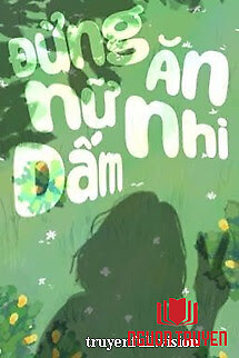 Đừng Ăn Nữ Nhi Dấm! - Nhất Vạn Trương Tổng - Đung Ăn Nu Nhi Dam! - Nhat Van Truong Tong