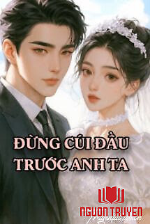 Đừng Cúi Đầu Trước Anh Ta - Đung Cui Đau Truoc Anh Ta