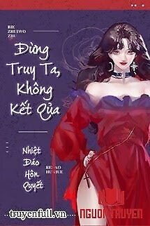 Đừng Truy Ta, Không Kết Quả - Đung Truy Ta, Khong Ket Qua