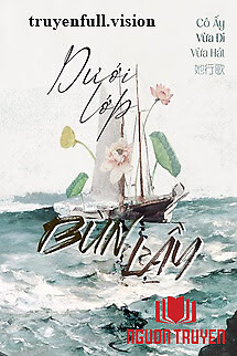 Dưới Lớp Bùn Lầy - Cô Ấy Vừa Đi Vừa Hát - Duoi Lop Bun Lay - Co Ấy Vua Đi Vua Hat
