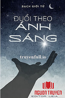 Đuổi Theo Ánh Sáng - Bạch Giới Tử - Đuoi Theo Ánh Sang - Bach Gioi Tu