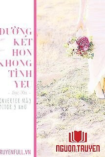 Đường Kết Hôn Không Tình Yêu - Đuong Ket Hon Khong Tinh Yeu