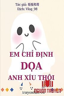 Em Chỉ Định Dọa Anh Xíu Thôi - Em Chi Đinh Doa Anh Xiu Thoi