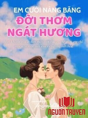 Em Cưới Nàng Băng, Đời Thơm Ngát Hương - Em Cuoi Nang Bang, Đoi Thom Ngat Huong