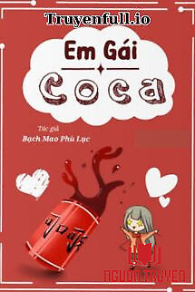 Em Gái Coca - Bạch Mao Phù Lục - Em Gai Coca - Bach Mao Phu Luc