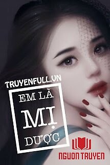 Em Là Mị Dược! - Em La Mi Duoc!