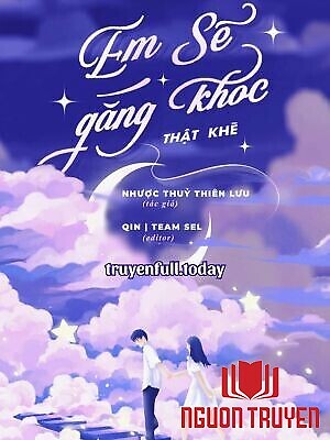 Em Sẽ Gắng Khóc Thật Khẽ - Nhược Thủy Thiên Lưu - Em Se Gang Khoc That Khe - Nhuoc Thuy Thien Luu