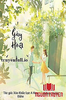 Gây Họa - Xảo Khắc Lực A Hoa Điềm - Gay Hoa - Xao Khac Luc A Hoa Điem