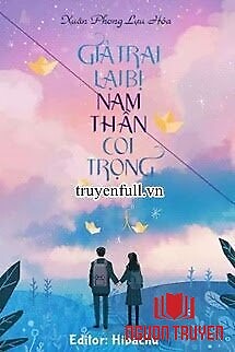 Giả Trai Lại Bị Nam Thần Coi Trọng - Gia Trai Lai Bi Nam Than Coi Trong