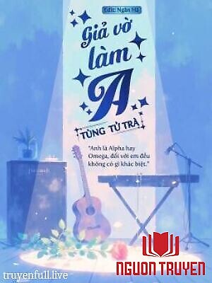 Giả Vờ Làm A - Tùng Tử Trà - Gia Vo Lam A - Tung Tu Tra