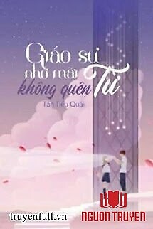 Giáo Sư Từ Nhớ Mãi Không Quên - Giao Su Tu Nho Mai Khong Quen