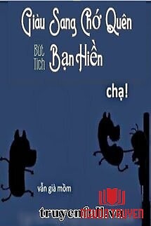 Giàu Sang Chớ Quên Bạn Hiền - Giau Sang Cho Quen Ban Hien