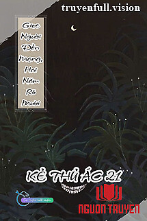 Giec Người Đền Mạng, Hai Năm Rõ Mười - Kẻ Thủ Ác 21 - Giec Nguoi Đen Mang, Hai Nam Ro Muoi - Ke Thu Ác 21