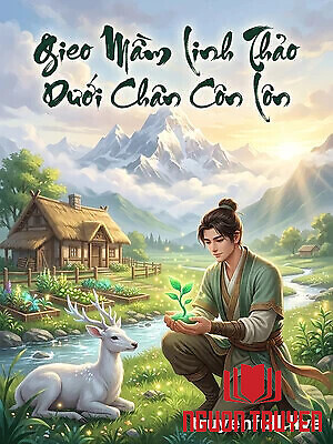 Gieo Mầm Linh Thảo Dưới Chân Côn Lôn - Gieo Mam Linh Thao Duoi Chan Con Lon