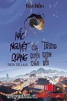 Hắc Nguyệt Quang Trùng Sinh Rồi - Hac Nguyet Quang Trung Sinh Roi