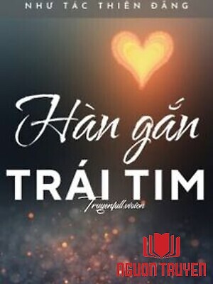 Hàn Gắn Trái Tim - Như Tác Thiên Đăng - Han Gan Trai Tim - Nhu Tac Thien Đang