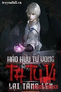 Hảo Hữu Tử Vong: Tu Vi Của Ta Lại Tăng Lên - Hao Huu Tu Vong: Tu Vi Cua Ta Lai Tang Len