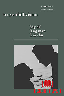 Hãy Để Lãng Mạn Làm Chủ - Hay Đe Lang Man Lam Chu