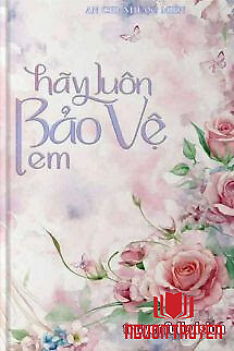 Hãy Luôn Bảo Vệ Em - An Chi Nhược Miên