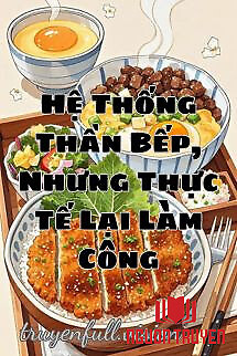 Hệ Thống Thần Bếp, Nhưng Thực Tế Lại Làm Công - He Thong Than Bep, Nhung Thuc Te Lai Lam Cong