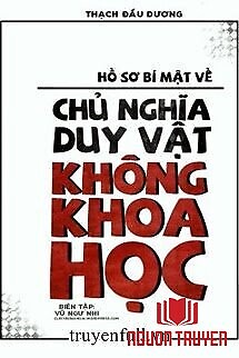 Hồ Sơ Bí Mật Về Chủ Nghĩa Duy Vật Không Khoa Học - Ho So Bi Mat Ve Chu Nghia Duy Vat Khong Khoa Hoc